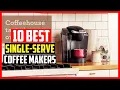 Top 10 Best Single-Serve Coffee Makers of 2025