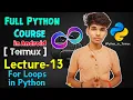 Lecture - 13 For Loop in Python Full Python Course using Termux on Android