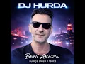 Lagu Beni ARADIN-TURKISH Deep Trance Music- Dj Hurda