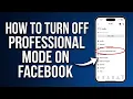How to Turn Off Professional Mode on Facebook 2026 Guide