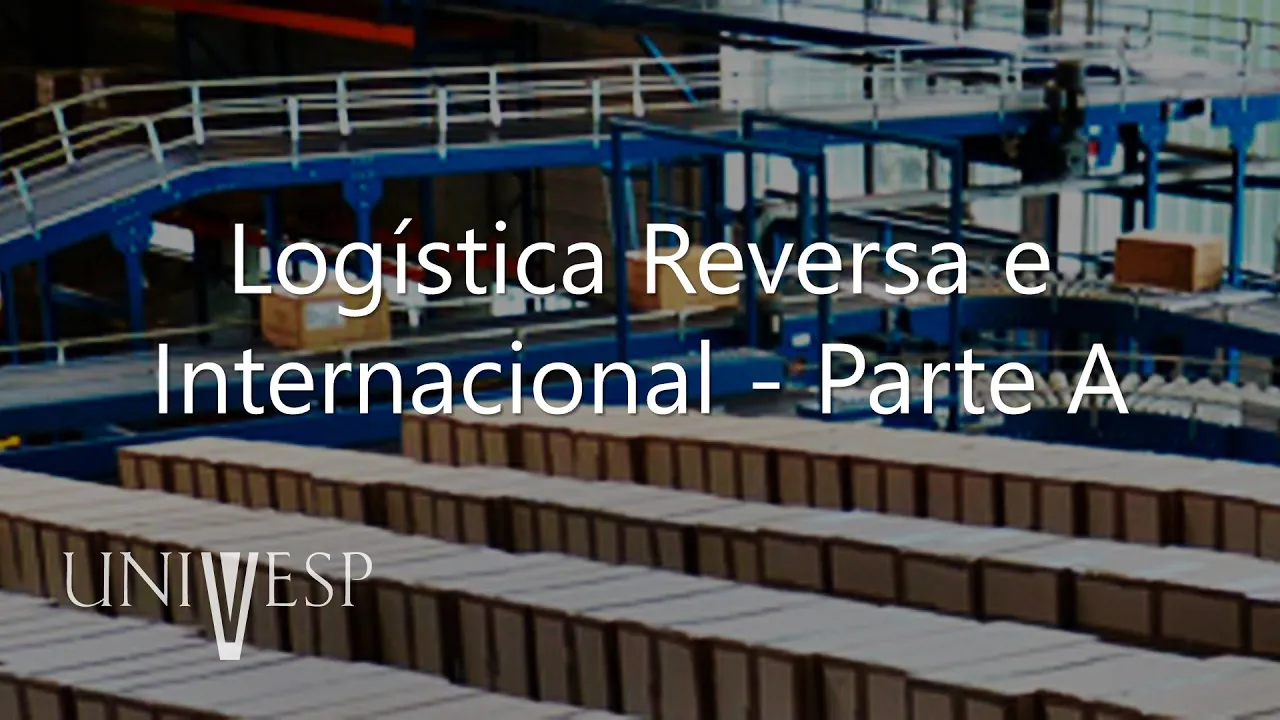 Logística - Logística Reversa e Internacional - Parte A