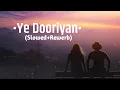 Download Lagu Ye DOORIYAN [Slow + Reverb] - Love Aaj Kal |Mohit Chauhan |Slowed Music |