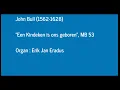 John Bull - "Een Kindeken is ons geboren", organ : Erik Jan Eradus