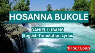 HOSANNA BUKOLE DANIEL LUBAMS English Translation Lyrics 1 Hour 
