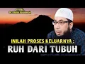 Download Lagu Proses Keluarnya Ruh Dari Tubuh#ustadzkhalidbasalamah