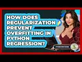 How Does Regularization Prevent Overfitting In Python Regression - Python Code School