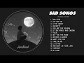 Download Lagu Best Slowed Songs Playlist - Slow Version of Popular Songs - Depressing Love Songs That Make You Cry