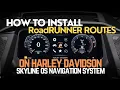 How to Install RoadRUNNER Routes onto Harley-Davidson Skyline OS Navigation Systems