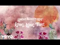 Download Lagu Linda Ronstadt - Long Long Time (Lyric Video) Download Lagu Linda Ronstadt - Long Long Time (Lyric Video)