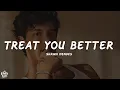 Download Lagu Shawn Mendes - Treat You Better (Lyrics)