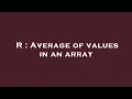 R Average of values in an array