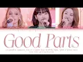 Download Lagu LE SSERAFIM Chaewon, Yunjin X Salem Ilese 'Good Parts' Lyrics (르세라핌 허윤진, 김채원 X Salem Ilese 가사)