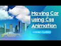CSS Tutorial Moving Car using css animation css animation full tutorial how to animate object css