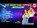 Lagu DISCO DANGDUT REMIX TERPOPULER DJ SLOW FULL BASS NONSTOP