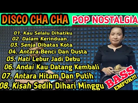 Download MP3 PALING DI CARI - DISCO CHA CHA POP KENANGAN PILIHAN 2023 - BASS EMPUK