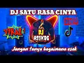 DJ SATU RASA CINTA REMIX DJ JANGAN TANYA BAGAIMANA ESOK FULL BASS VIRAL TIKTOK 2023