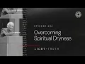 Overcoming Spiritual Dryness