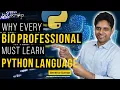Why Every Bioprofessional Must Learn Python Programing Language