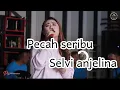 Download Lagu Pecah 1000 - selvi anjelina feat diva swara- pri audio