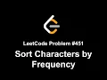 LeetCode Problem - Sort Characters By Frequency