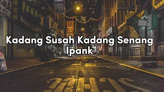 Kadang Susah Kadang Senang - Ipank (Video Lirik)