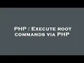 PHP Execute root commands via PHP