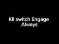 Killswitch Engage Always Lyrics