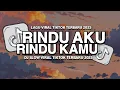 Download Lagu DJ RINDU AKU RINDU KAMU JADI SATU VIRAL TIKTOK TERBARU