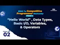 Class-02 Hello World Data Types Basic IO Variables Operators CPS Academy CP Free Bootcamp