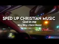 God In Me by Mary Mary x Kierra Sheard (sped up)
