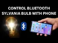 How set up and control the Sylvania Bluetooth bulb with your phone using the Sylvania Home App