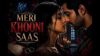 Meri Khooni Saas | Adhura Ishq Poora Ishq (Ep 1–5)