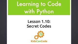 Learning to Code with Python Lesson 1 10 - Secret Codes