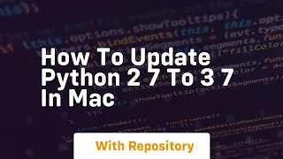 how to update python 2 7 to 3 7 in mac