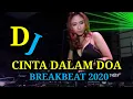 Download Lagu DJ CINTA DALAM DOA BREAKBEAT 2020 PALING GALAU