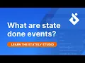 What are state done events