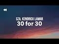 Download Lagu SZA feat. Kendrick Lamar - 30 For 30 (Clean) | Lyrics
