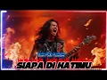 Lagu SIAPA DI HATIMU — Rock Metal Version | Paling Gahar \u0026 Bikin Merinding!