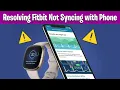 Resolving Fitbit Not Syncing with Phone