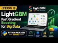 Lesson 18 - LightGBM Fast Gradient Boosting for Big Data Python Packages Series Uplatz