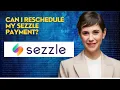 Can I reschedule my Sezzle payment