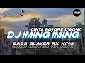 Download Lagu DJ IMING IMING ( Cinta bojone uwong ) BASS BLAYER BLAYER || TRAP x PARTY TERBARU