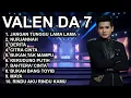 Lagu KUMPULAN LAGU VALEN DA7 TERBARU | BEST OF VALEN PAMEKASAN | FULL ALBUM