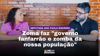 Deputada Ana Paula: Zema faz "governo fanfarrão e zomba da nossa população"