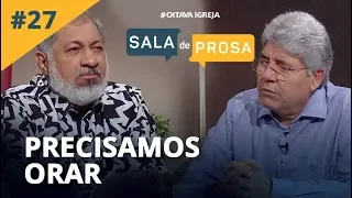 A importância da oração | Pr. Jeremias Pereira e Pr. Hernandes Dias Lopes - Sala de Prosa T1 • E27