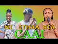Lagu NI ITHAA RIA CAAI NA TEA MASTER || MUTHONI WAKIRUMBA | SUPER TEA TIME #mwangiwacity #kamemefm