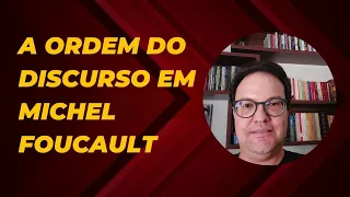 A ordem do discurso em Michel Foucault