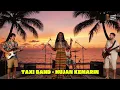 Download Lagu TAXI BAND - HUJAN KEMARIN (REGGAE VERSION)