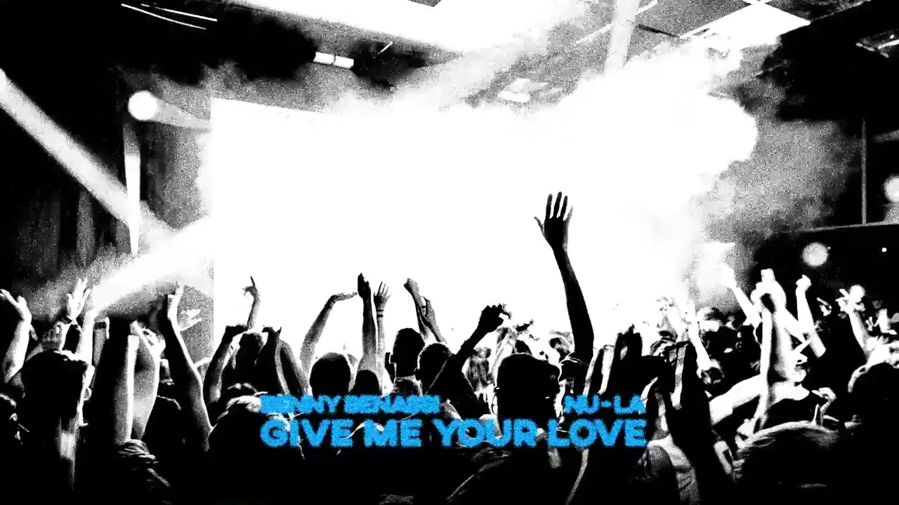 Benny Benassi & Nu-La - Give Me Your Love