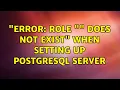 Ubuntu ERROR role user does not exist when setting up postgresql server